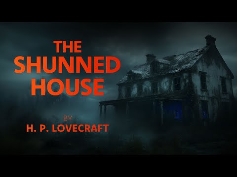 The Shunned House by H.P. Lovecraft | Full Audiobook | Classic Horror