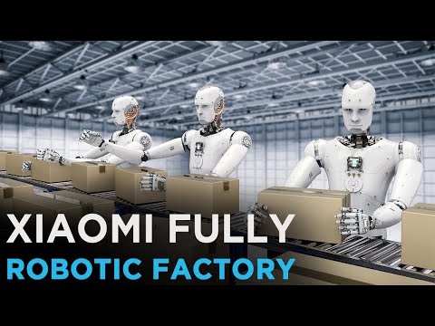 Inside Xiaomi’s $9.3 Billion Fully Robotic Factory