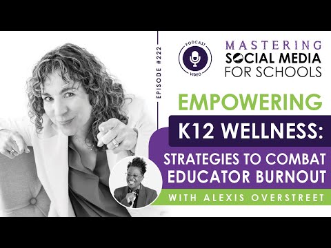 Empowering K12 Wellness: Strategies to Combat Educator Burnout with Alexis Overstreet, LCSW