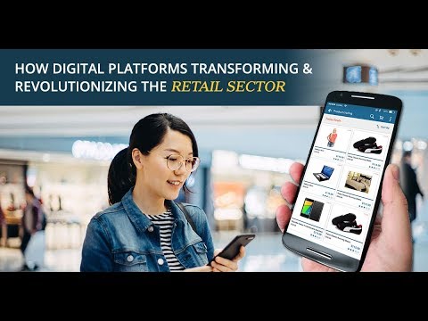 How Digital Platforms Transforming &amp; Revolutionizing the Retail Sector | The Evolution Of Retail