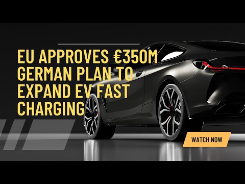 EU&#039;s €350m German Plan: Revolutionizing EV Fast Charging