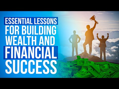 Essential Lessons for Building Wealth and Financial Success