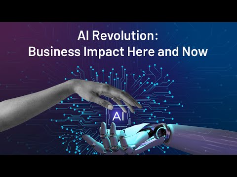 AI Revolution: Business Impact Here and Now