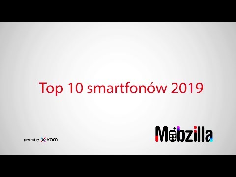 Top 10 smartfonów 2019 - recenzja, Mobzilla odc. 503 [+KONKURS - zakończony]