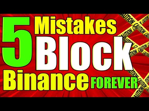 Binance 5 mistakes that will Block/Suspend or Disable your Account Forever