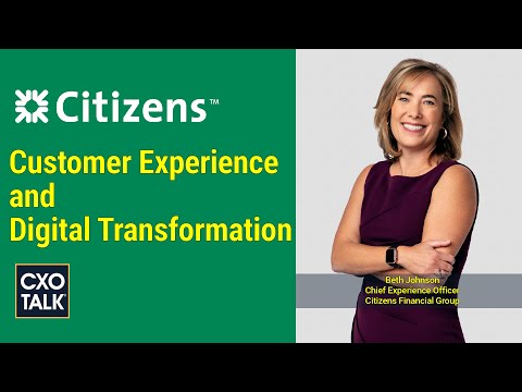 Digital Transformation and Customer Experience with Citizens Financial Group - CXOTalk #744