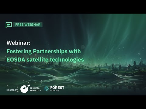 Webinar: Fostering Partnerships with EOSDA Satellite Technologies