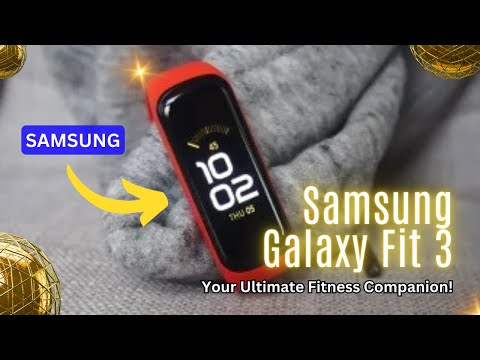 Unveiling the Power of Samsung Galaxy Fit 3: Your Ultimate Fitness Companion!