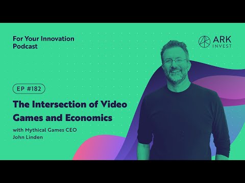 The Intersection of Video Games and Economics with Mythical Games CEO John Linden