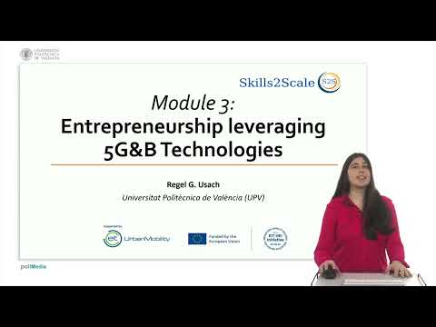 1. Welcome to the Module on Entrepreneurship leveraging 5G &amp; B5G | 24/40 | UPV