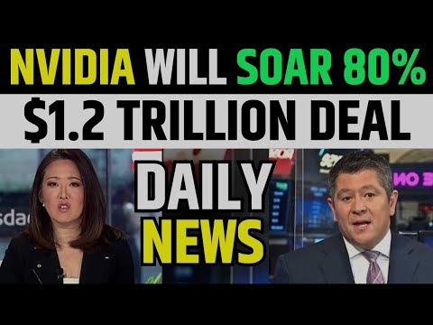 Nvidia Will Soar 80%: $1.2 Trillion Deal | NVDA Stock Daily News