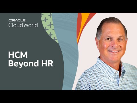 HCM beyond HR: From Possibility to Reality for the New World of Work | Oracle CloudWorld 2023