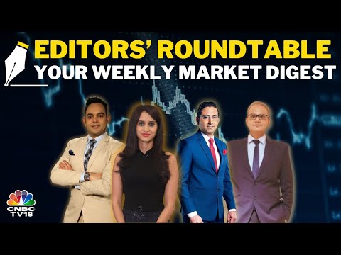 Editors Discuss The Week Gone By &amp; Road Ahead For The Markets | Editor&#039;s Roundtable | CNBC TV18