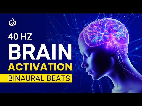 40 Hz Brain Activation Binaural Beats: Activate 100% of Your Brain, Gamma Waves