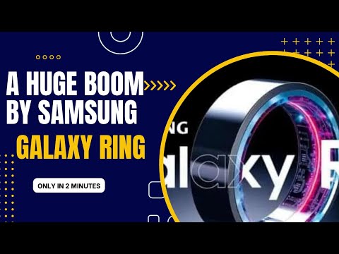 &quot;Samsung Galaxy Ring Unveiled: Next-Gen Wearable Tech Explained!&quot;