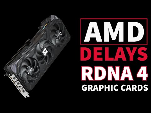 AMD Reveals Huge Delay | AMD Delays Graphics Cards | AMD reveals GPUs Launch Date | RDNA 4 GPUs