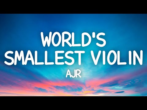 AJR - World&#039;s Smallest Violin (Lyrics)