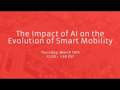 The Impacts of AI on the Evolution of Smart Mobility - Top Takeaways