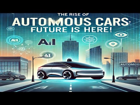 &quot;The Rise of Autonomous Vehicles: How Self-Driving Cars Will Change Our World&quot;