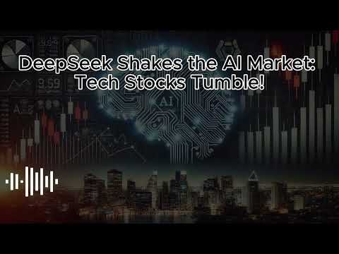 [podcast] DeepSeek Shakes the AI Market: Tech Stocks Tumble! 📉🤖