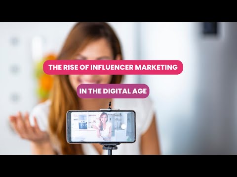 The Rise of Influencer Marketing in the Digital Age